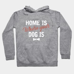 Home is where your dog is Hoodie